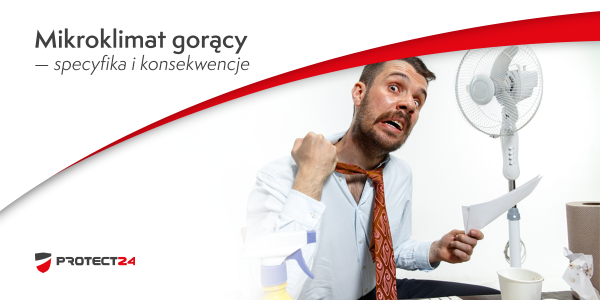 Mikroklimat gorący - specyfika i konsekwencje